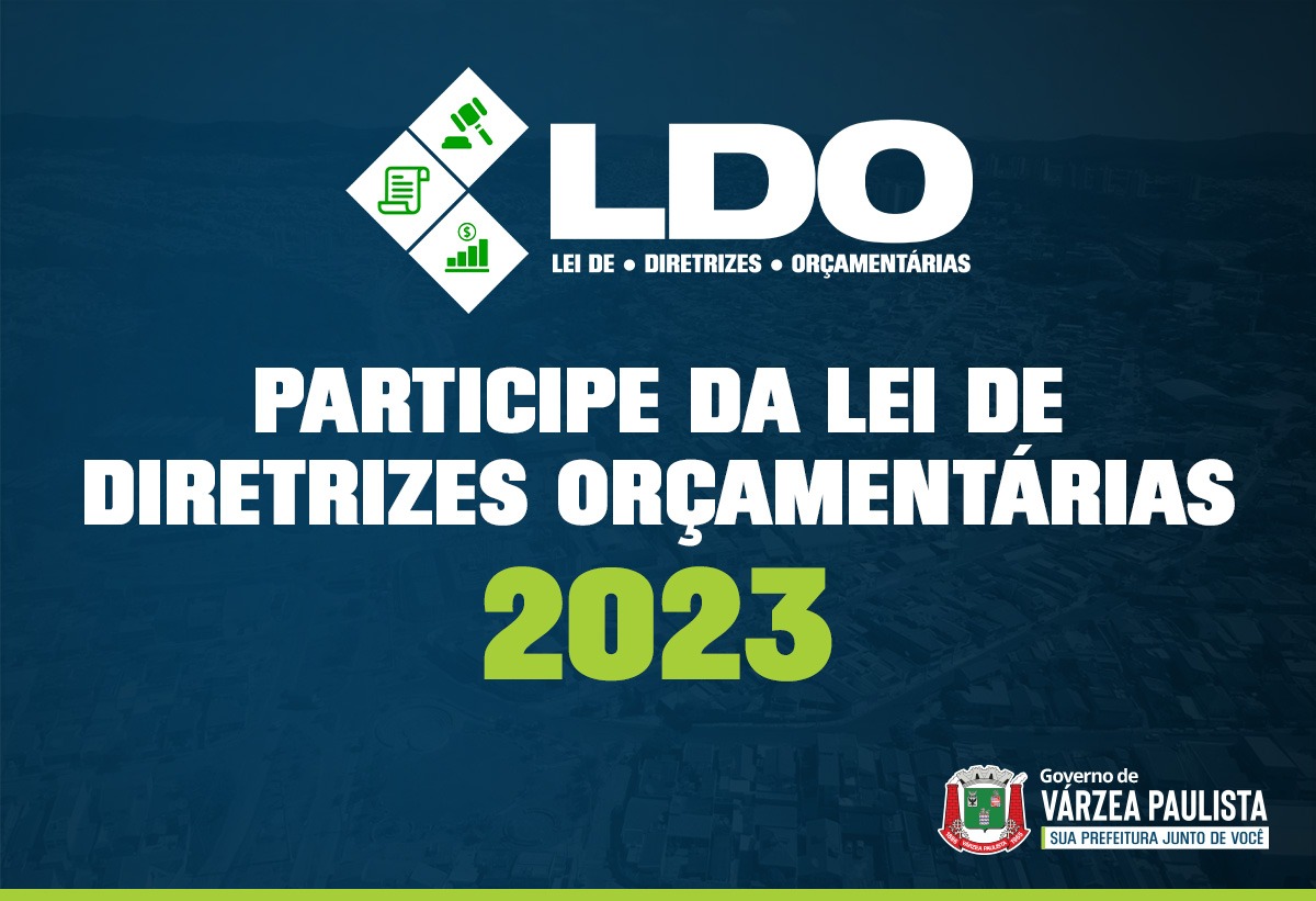 Confira como participar do processo para elaborar a LDO 2023 de Várzea Paulista