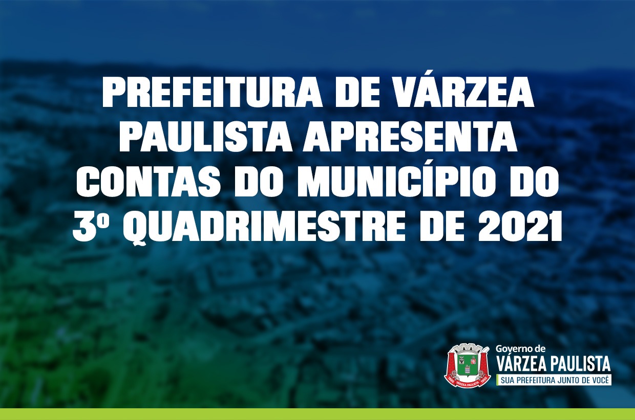 Prefeitura de Várzea Paulista apresenta contas do Município do 3º quadrimestre de 2021