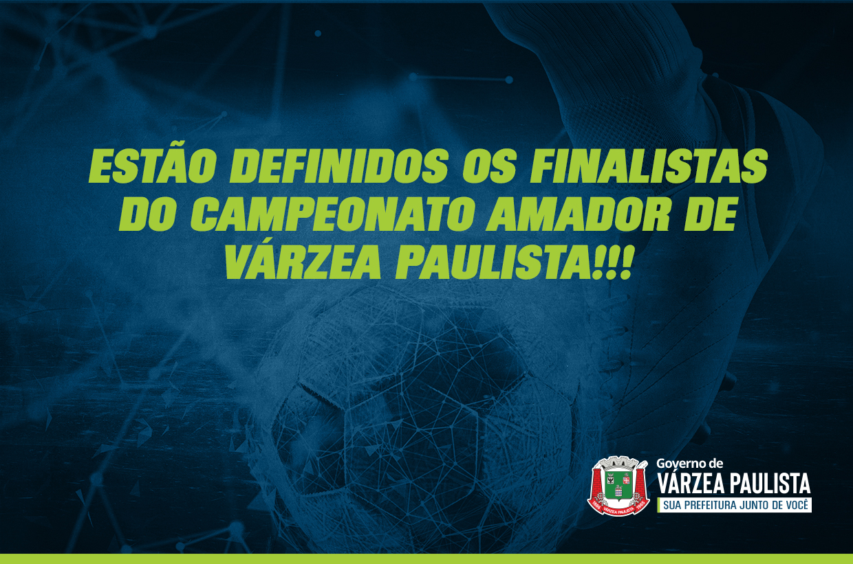 Estão definidos os finalistas do Campeonato Amador de Várzea Paulista