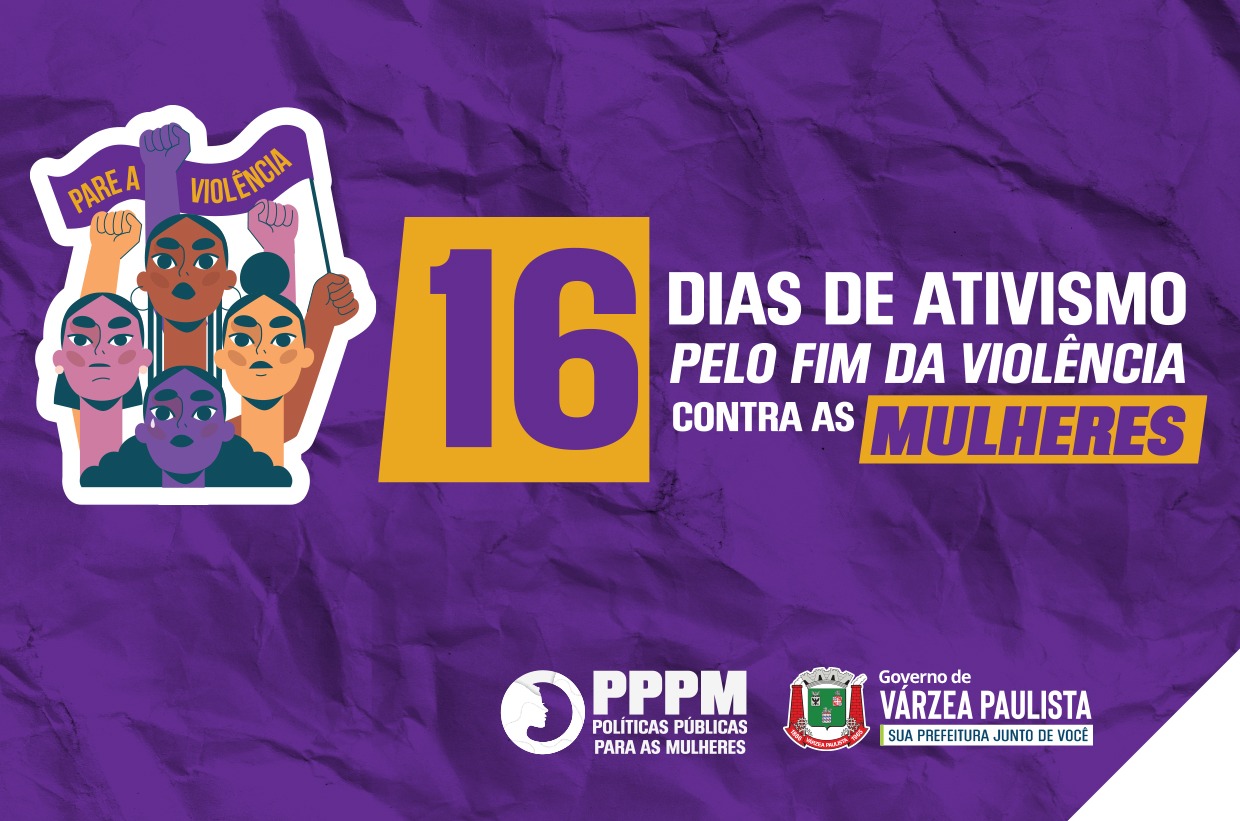 Prefeitura de Várzea Paulista promove campanha “16 Dias de Ativismo Pelo Fim da Violência Contra as Mulheres”