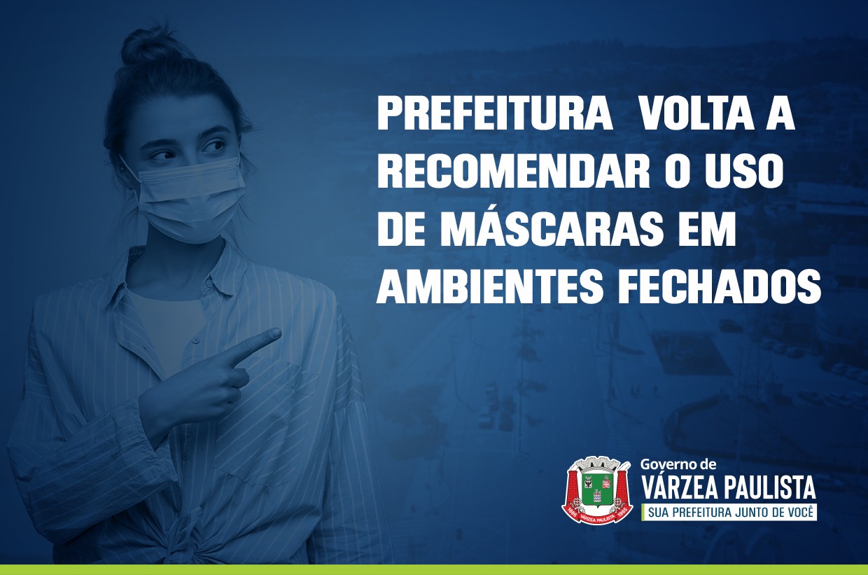 Prefeitura de Várzea Paulista volta a recomendar o uso de máscaras em ambientes fechados