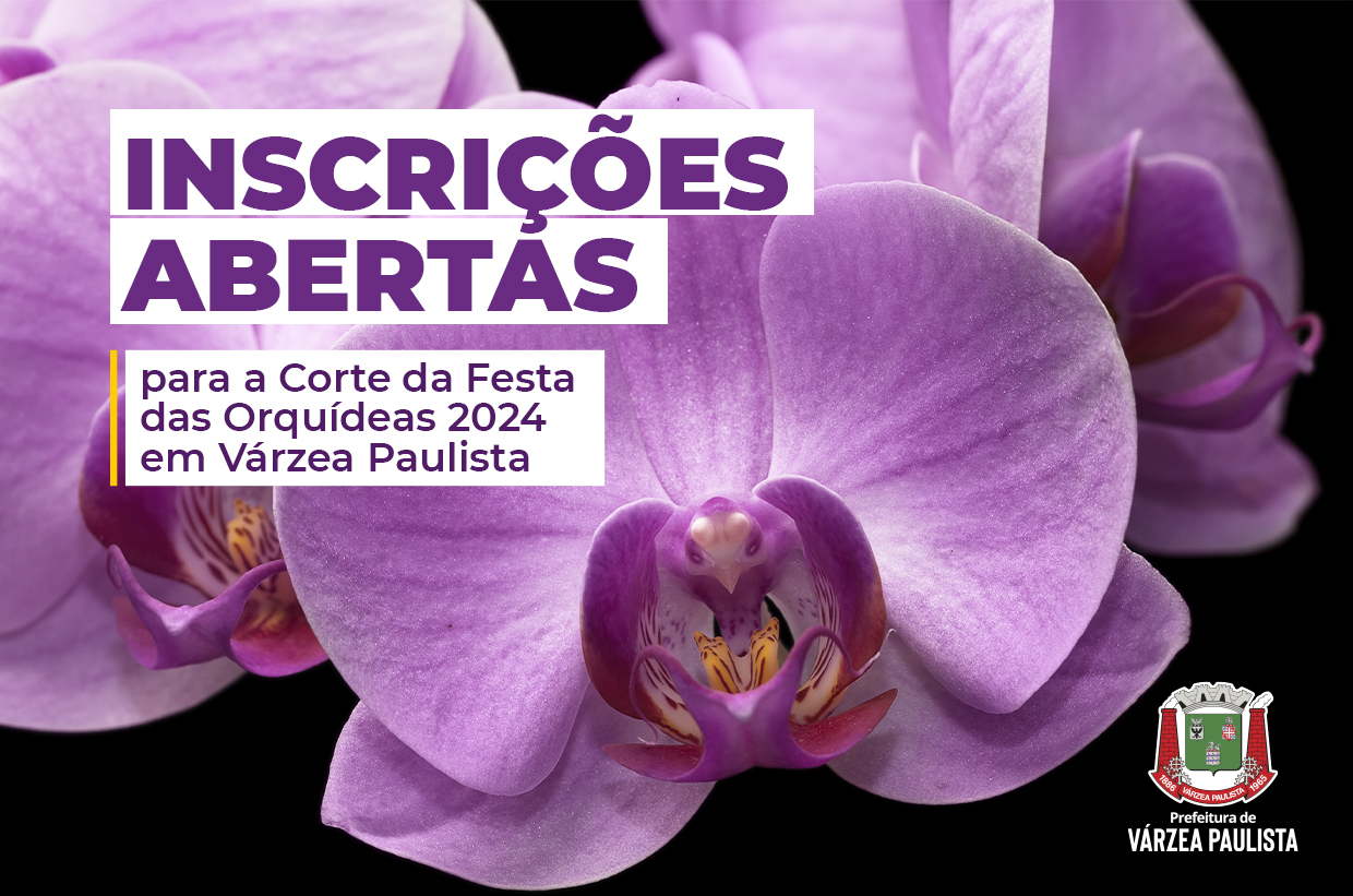 Inscrições abertas para a Corte da Festa das Orquídeas 2024 em Várzea Paulista