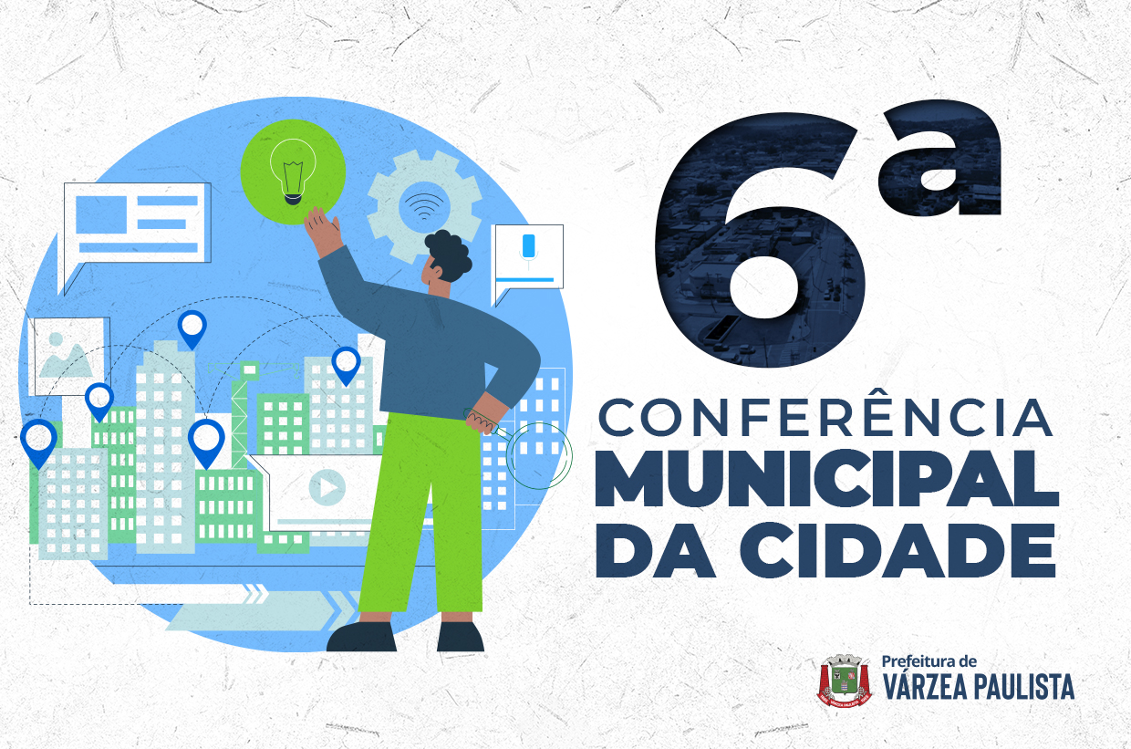 Prefeitura de Várzea Paulista anuncia a realização da 6ª Conferência Municipal da Cidade